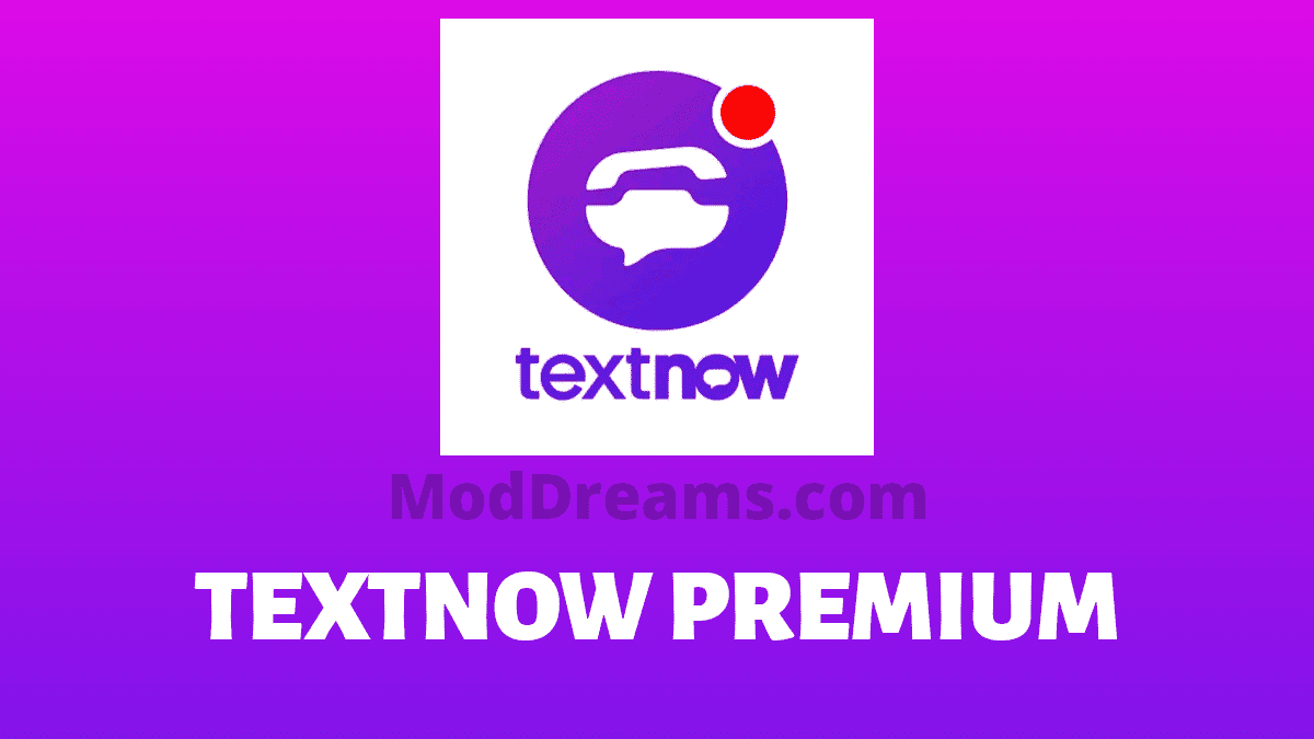 TextNow Premium Apk [Mod + Fully Unlocked]